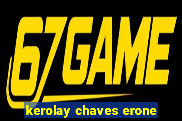 kerolay chaves erone